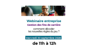 Webinaire entreprise : Gestion des fins de carrière